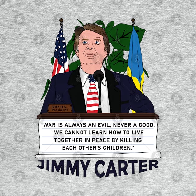 War is always an evil Never a good - Jimmy Carter Ukrainian American Flag by Vive Hive Atelier